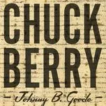 Ca nhạc Johnny B. Goode/His Complete 50s Chess Recordings - Chuck Berry