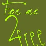 For me to free