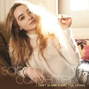 Can't Blame A Girl For Trying (EP) - Sabrina Carpenter