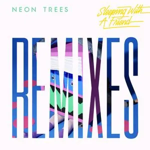 Sleeping With A Friend (Remixes EP) - Neon Trees