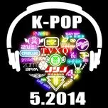 Tuyển Tập Nhạc Hot K-Pop (05/2014)