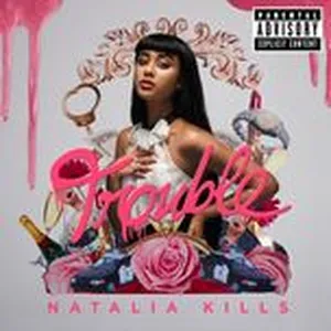 Trouble (Explicit) - Natalia Kills