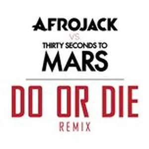 Do Or Die (Remix Single) - Afrojack, 30 Seconds To Mars