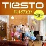 Nghe nhạc Wasted (Single) - Tiesto, Matthew Koma