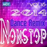 Tải nhạc Mp3 Tuyển Tập Nonstop Dance Remix NhacCuaTui (Vol. 15 - 2014) hot nhất về máy
