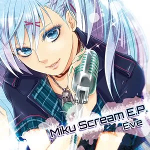 Miku Scream E.P - Eve, Hatsune Miku