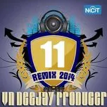 Download nhạc hay VN DeeJay Producer 2014 (Vol.11) Mp3 chất lượng cao
