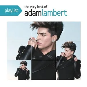 Playlist: The Very Best Of Adam Lambert - Adam Lambert