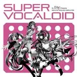 Download nhạc DJ Lily Presents Super Vocaloid hot nhất