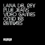 Ca nhạc Blue Jeans Omid 16B Remixes - Lana Del Rey