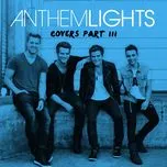 Ca nhạc Covers, Pt. III - Anthem Lights