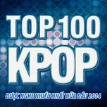 Download nhạc Top 100 Bài Hát K-Pop NhacCuaTui Được Nghe Nhiều Nhất Nửa Đầu 2014