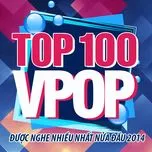 Nghe nhạc Mp3 Top 100 Bài Hát V-Pop NhacCuaTui Được Nghe Nhiều Nhất Nửa Đầu 2014 online