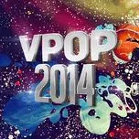 Những B&agrave;i H&aacute;t Việt Hay Nữa Đầu 2014 (Mp3.zing)