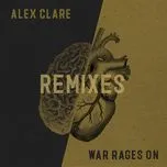 Nghe nhạc War Rages On (Remixes) (Single) - Alex Clare