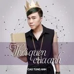 Nghe nhạc Thói Quen Của Anh (Single) - Cao Tùng Anh