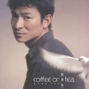 Coffee Or Tea - Lưu Đức Hoa (Andy Lau)