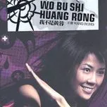Nghe nhạc Wo Bu Shi Huang Rong - Vương Dung (Rollin Wong)