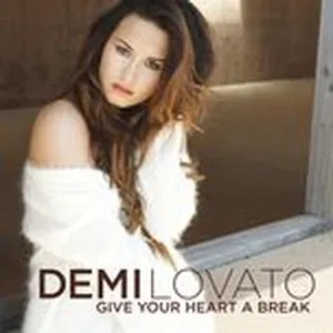 Give Your Heart A Break (Single) - Demi Lovato