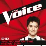 Nghe nhạc The House Of The Rising Sun (The Voice Perfomance) (Single) - Pip