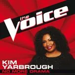 Nghe nhạc No More Drama (The Voice Performance) (Single) - Kim Yarbrough