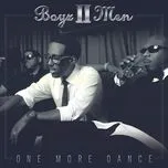 Nghe nhạc One More Dance (Single) - Boyz II Men