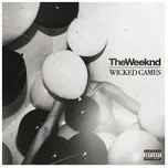 Nghe nhạc Wicked Games (Explicit Single) - The Weeknd