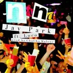 Nghe nhạc NaNa (Single) - Jay Park