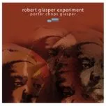 Nghe nhạc Porter Chops Glasper (EP) - Robert Glasper Experiment