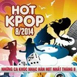 Tuyển Tập Nhạc Hot K-Pop (08/2014)