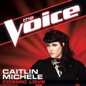 Cosmic Love (The Voice Performance) (Single) - Caitlin Michele