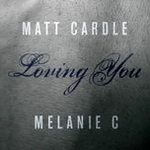 Loving You (Single) - Matt Cardle, Melanie C