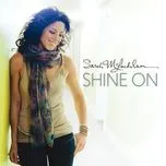 Nghe ca nhạc Shine On - Sarah Mclachlan