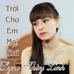 Ca nhạc Trời Cho Em Mọi Thứ (Single) - Lyna Thùy Linh