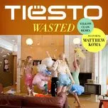 Ca nhạc Wasted (Yellow Claw Remix) (Single) - Tiesto, Matthew Koma