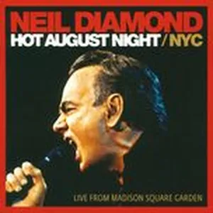 Hot August Night / Nyc (Live From Madison Square Garden) - Neil Diamond