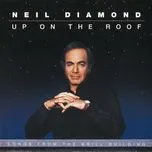Nghe Ca nhạc Up On The Roof (Songs From The Brill Building) - Neil Diamond