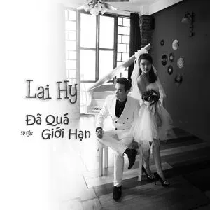 Đã Quá Giới Hạn (Single) - Lai Hy
