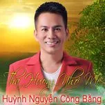 Nghe nhạc Tha Hương Nhớ Mẹ - Huỳnh Nguyễn Công Bằng
