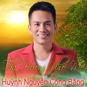 Tha Hương Nhớ Mẹ - Huỳnh Nguyễn Công Bằng