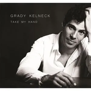 Take My Hand - Grady Kelneck