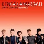 Ca nhạc Dirty Dancer (Remixes EP) - Kingsland Road