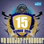 Tải nhạc hay VN DeeJay Producer 2014 (Vol.15) Mp3 chất lượng cao