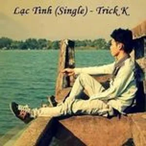 Lạc Tình (Single) - Trick K