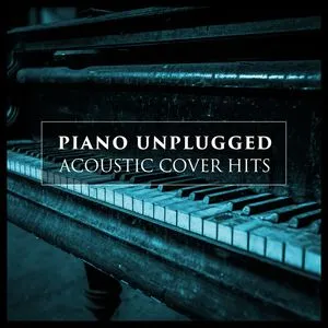 Piano Unplugged (Acoustic Cover Hits) - The Piano Man