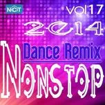 Download nhạc Mp3 Tuyển Tập Nonstop Dance Remix NhacCuaTui (Vol. 17 - 2014) hot nhất về máy