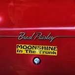 Nghe ca nhạc Moonshine In The Trunk - Brad Paisley