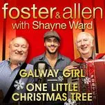 Galway Girl / One Little Christmas Tree (With Shayne Ward) (Single) - Foster & Allen, Shayne Ward