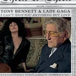 Nghe nhạc I Can't Give You Anything But Love (Single) - Tony Bennett, Lady Gaga