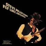 Nghe nhạc Fly Like An Eagle (30th Anniversary) - Steve Miller Band